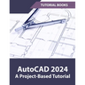 AutoCAD 2024 A Project-Based Tutorial: (Colored)