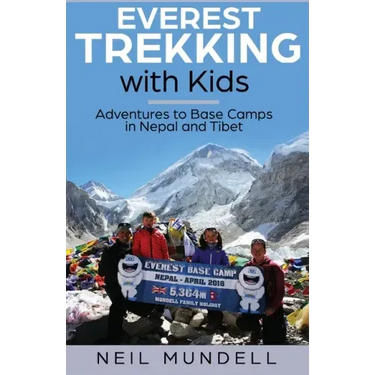 Everest Trekking With Kids: Adventures to Base Camps in Nepal and Tibet