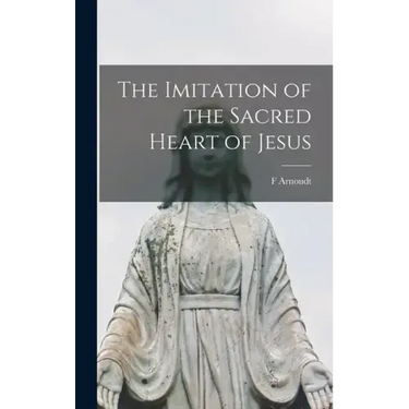 The Imitation of the Sacred Heart of Jesus