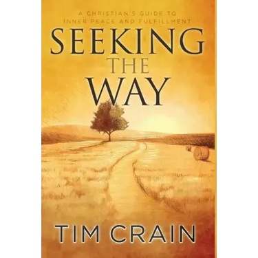Seeking the Way: A Christian's Guide to Inner Peace and Fulfillment