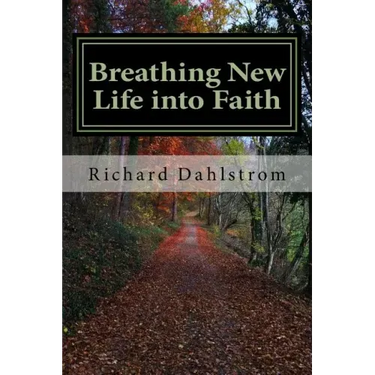 Breathing New Life into Faith: Ancient Spiritual Practices for the 21st Century