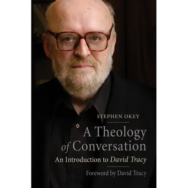 A Theology of Conversation: An Introduction to David Tracy