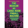 The Museum as Large-Room Pinball Machine: A 1967 New York City Seminar Featuring Marshall McLuhan, Harley Parker, and Museum Professionals