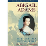 Abigail Adams: Witness to a Revolution