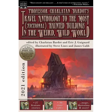 Professor Charlatan Bardot's Travel Anthology to the Most (Fictional) Haunted Buildings in the Weird, Wild World