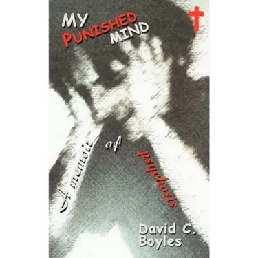 My Punished Mind: A Memoir of Psychosis