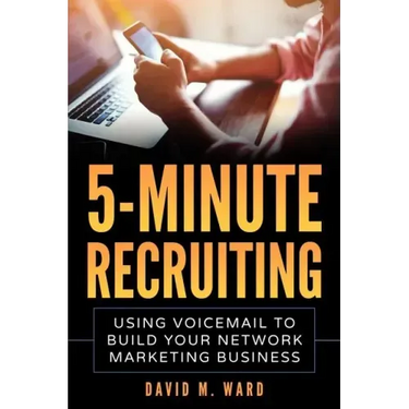 5-Minute Recruiting: Using Voicemail to Build Your Network Marketing Business