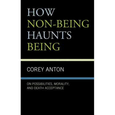 How Non-being Haunts Being: On Possibilities, Morality, and Death Acceptance