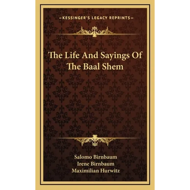 The Life And Sayings Of The Baal Shem