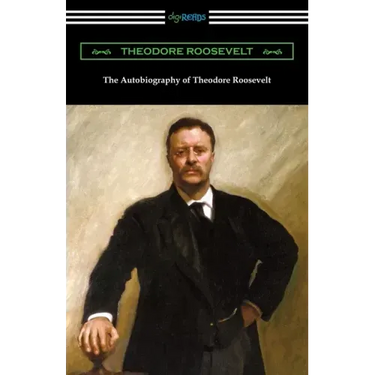 The Autobiography of Theodore Roosevelt