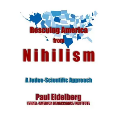 Rescuing America from Nihilism: A Judeo-Scientific Approach