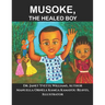 Musoke, The Healed Boy