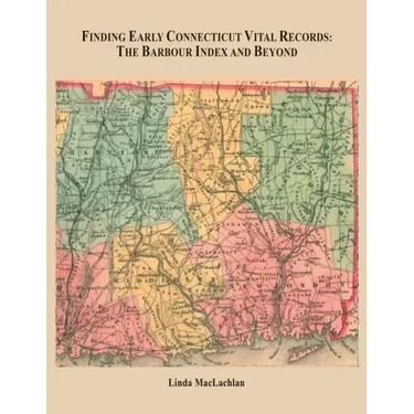 Finding Early Connecticut Vital Records: The Barbour Index and Beyond