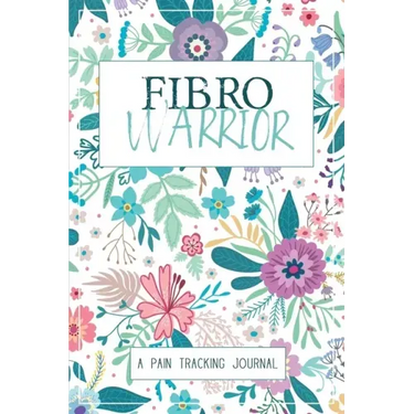 Fibro Warrior: A Symptom & Pain Tracking Journal for Fibromyalgia and Chronic Pain