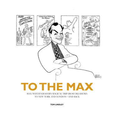 To the Max: Max Weitzenhoffer's Magical Trip from Oklahoma to New York and London--And Back