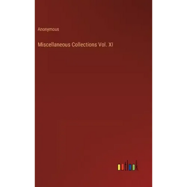 Miscellaneous Collections Vol. XI