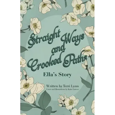 Straight Ways and Crooked Paths: Ella's Story