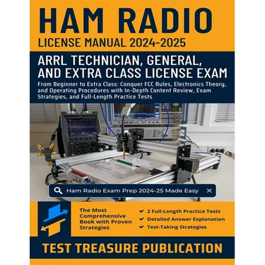 Ham Radio License Manual 2024-2025: From Beginner to Extra Class: Conquer FCC Rules, Electronics Theory, and Operating Procedures with In-Depth Conten