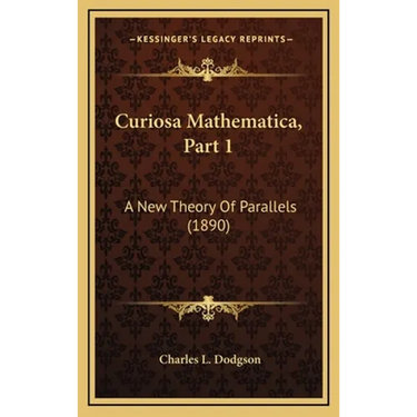 Curiosa Mathematica, Part 1: A New Theory Of Parallels (1890)