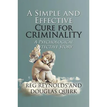 A Simple and Effective Cure for Criminality: A Psychological Detective Story