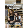 The Rabbit Runner Revolution: A Beginner's Guide to Raising Meat Rabbits for Food Independence