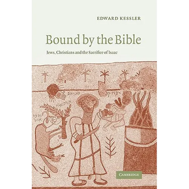 Bound by the Bible: Jews, Christians and the Sacrifice of Isaac