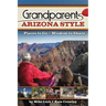 Grandparents Arizona Style: Places to Go & Wisdom to Share