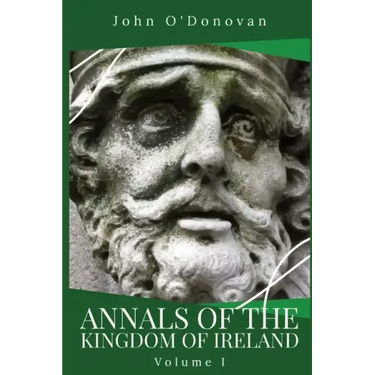 Annals of the Kingdom of Ireland: Volume I