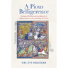 A Pious Belligerence: Dialogical Warfare and the Rhetoric of Righteousness in the Crusading Near East