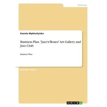 Business Plan. "Jazz'n'Roses" Art Gallery and Jazz Club: Business Plan
