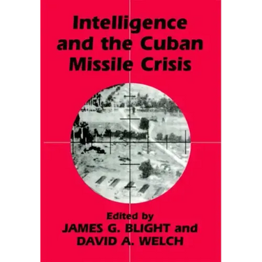 Intelligence and the Cuban Missile Crisis