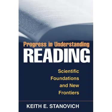 Progress in Understanding Reading: Scientific Foundations and New Frontiers