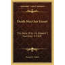 Death Was Our Escort: The Story Of Lt. J.G. Edward T. Hamilton, U.S.N.R.