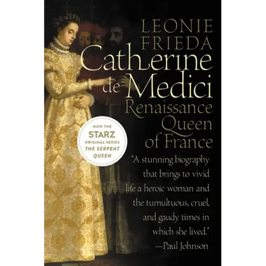 Catherine de Medici: Renaissance Queen of France