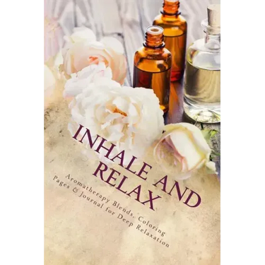 Inhale and Relax: Aromatherapy Blends & Coloring Pages for Deep Relaxation
