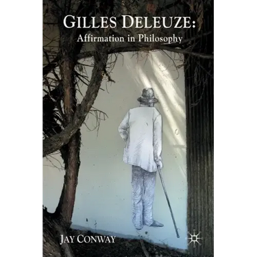Gilles Deleuze: Affirmation in Philosophy