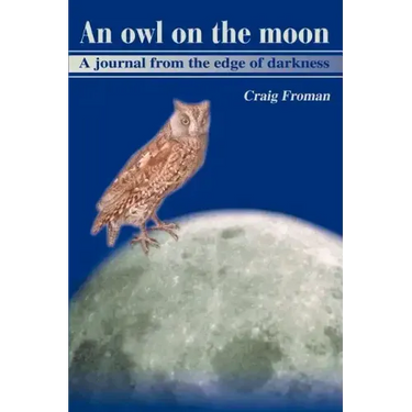 An Owl on the Moon: A Journal from the Edge of Darkness