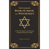 The Ultimate Book of Magic and Witchcraft: A How-To Book on the Practice of Magic Rituals and Spells (Special Cover Edition)