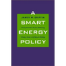 A Smart Energy Policy: An Economist's RX for Balancing Cheap, Clean, and Secure Energy