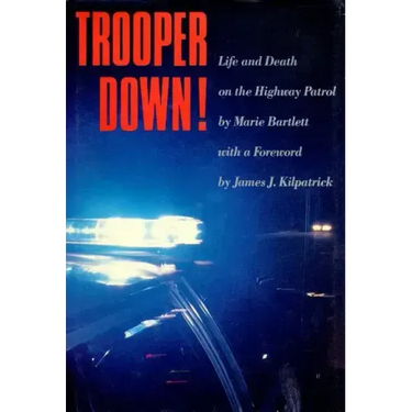 Trooper Down!: Life and Death on the Highway Patrol