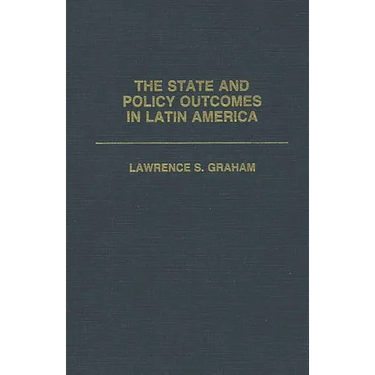 The State and Policy Outcomes in Latin America