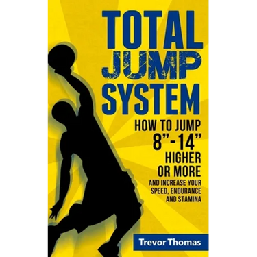 Total Jump System: How to Jump 8-14 Higher or More