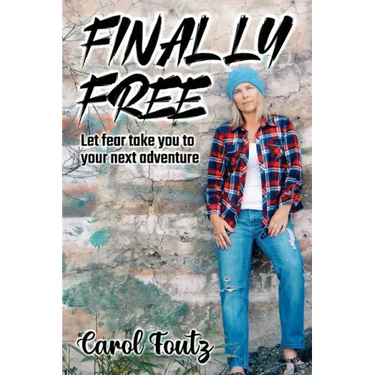 Finally Free: Let fear take you to your next adventure