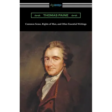 Common Sense, Rights of Man, and Other Essential Writings of Thomas Paine