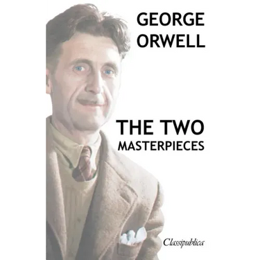 George Orwell - The two masterpieces: Animal Farm - 1984