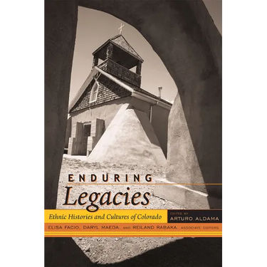 Enduring Legacies: Ethnic Histories and Cultures of Colorado