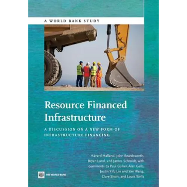 Resource Financed Infrastructure: A Discussion on a New Form of Infrastructure Financing