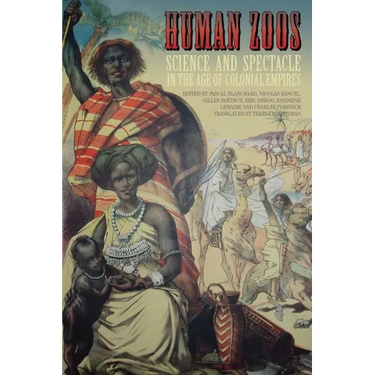 Human Zoos: Science and Spectacle in the Age of Empire