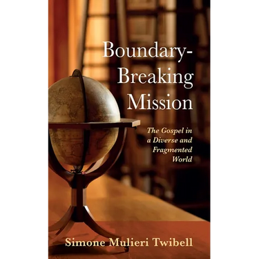 Boundary-Breaking Mission: The Gospel in a Diverse and Fragmented World