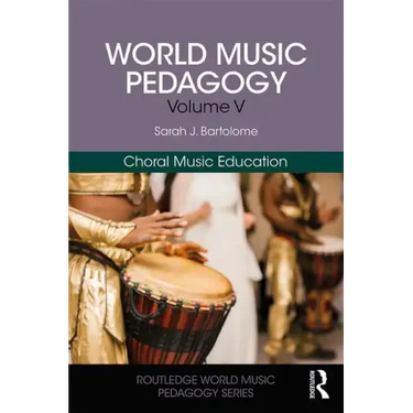 World Music Pedagogy, Volume V: Choral Music Education